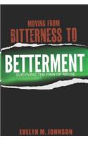 Moving from Bitterness to Betterment: Surviving the Pain of Abuse