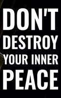 Don't Destroy Your Inner Peace