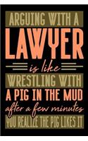 Arguing with a LAWYER is like wrestling with a pig in the mud. After a few minutes you realize the pig likes it.: Blank Dot Grid Notebook for People who like Humor Sarcasm