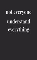 Not Everyone Understand Everything