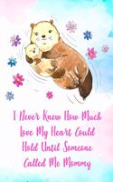 I Never Knew How Much Love My Heart Could Hold Until Someone Called Me Mommy