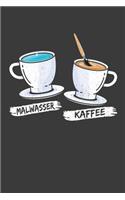 Malwasser und Kaffee