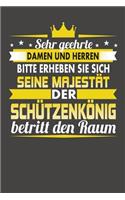 Sehr Geehrte Damen Und Herren Bitte Erheben Sie Sich Seine Majestät Der Schützenkönig Betritt Den Raum