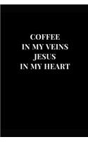 Coffee In My Veins Jesus In My Heart: Black and White Lined Notebook Journal