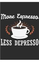 More Espresso Less Depresso: Coffee Drinker Notebook 6x9 Blank Lined Journal Gift