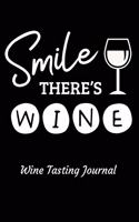 Smile There's Wine Wine Tasting Journal: Review Notebook for Wine Lovers - Keep a Record of Old Favorites and New Discoveries in This Logbook