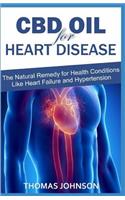 CBD Oil for Heart Disease: The Natural Remedy for Health Conditions Like Heart Failure and Hypertension