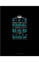 Pkd Doesn't Come with a Manual It Comes with a Dad Who Never Gives Up: Accounts Journal