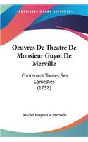 Oeuvres De Theatre De Monsieur Guyot De Merville