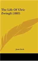 The Life of Ulric Zwingli (1883)