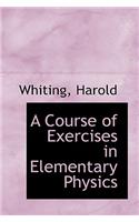 A Course of Exercises in Elementary Physics