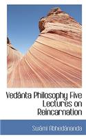 Ved Nta Philosophy Five Lectures on Reincarnation