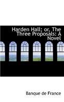 Harden Hall; Or, the Three Proposals