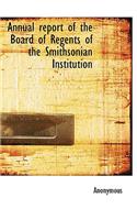 Annual Report of the Board of Regents of the Smithsonian Institution