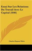 Essai Sur Les Relations Du Travail Avec Le Capital (1846)