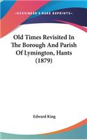 Old Times Revisited In The Borough And Parish Of Lymington, Hants (1879)