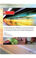 Sustainability, Eco-efficiency, and Conservation in Transportation Infrastructure Asset Management: Proceedings of the 3rd International Conference on Transportation Infrastructure, Pisa, Italy, 22-25 April 2014