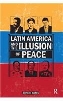 Latin America and the Illusion of Peace