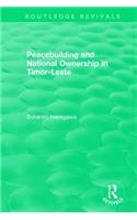 Routledge Revivals: Peacebuilding and National Ownership in Timor-Leste (2013)