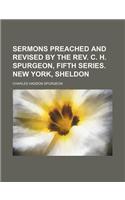 Sermons Preached and Revised by the REV. C. H. Spurgeon, Fifth Series. New York, Sheldon