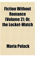 Fiction Without Romance (Volume 2); Or, the Locket-Watch