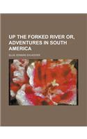 Up the Forked River Or, Adventures in South America: (English)