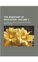 The Assistant of Education (Volume 3); Religious and Literary, Intended for the Use of Young Persons: (English)