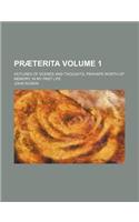 Praeterita; Outlines of Scenes and Thoughts, Perhaps Worth of Memory, in My Past Life Volume 1