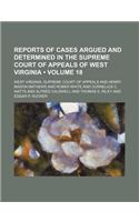 Reports of Cases Argued and Determined in the Supreme Court of Appeals of West Virginia (Volume 18)