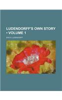 Ludendorff's Own Story (Volume 1): (English)