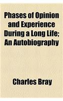 Phases of Opinion and Experience During a Long Life; An Autobiography: (English)