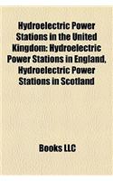 Hydroelectric Power Stations in the United Kingdom: Hydroelectric Power Stations in England, Hydroelectric Power Stations in Scotland