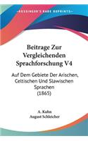 Beitrage Zur Vergleichenden Sprachforschung V4: Auf Dem Gebiete Der Arischen, Celtischen Und Slawischen Sprachen (1865)(German)