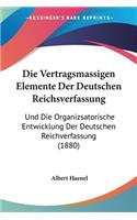 Die Vertragsmassigen Elemente Der Deutschen Reichsverfassung