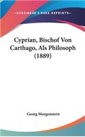 Cyprian, Bischof Von Carthago, ALS Philosoph (1889)