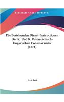Die Bestehenden Dienst-Instructionen Der K. Und K. Osterreichisch-Ungarischen Consularamter (1871)