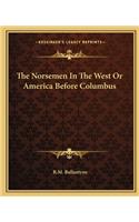 Norsemen in the West or America Before Columbus