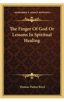 The Finger Of God Or Lessons In Spiritual Healing