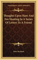 Thoughts Upon Hare and Fox Hunting in a Series of Letters to a Friend