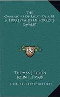 Campaigns Of Lieut.-Gen. N. B. Forrest And Of Forrests Cavalry