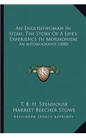 Englishwoman in Utah, the Story of a Life's Experience in Mormonism