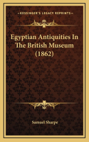 Egyptian Antiquities in the British Museum (1862)