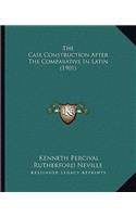 Case Construction After The Comparative In Latin (1901)