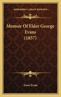 Memoir Of Elder George Evans (1857)