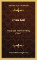 Prince Karl: Novelized From The Play (1907)(English)