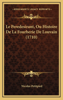 Le Peredesirant, Ou Histoire De La Fourberie De Louvain (1710)