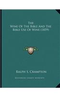 Wine Of The Bible And The Bible Use Of Wine (1859)