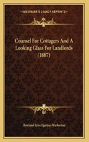 Counsel For Cottagers And A Looking Glass For Landlords (1887)