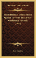Textus Hebraici Emendationes Quibus In Vetere Testamento Neerlandice Vertendo (1900)