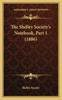 Shelley Society's Notebook, Part 1 (1886)